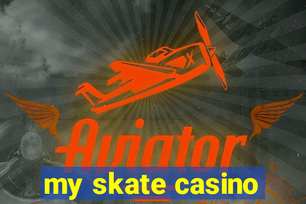 my skate casino