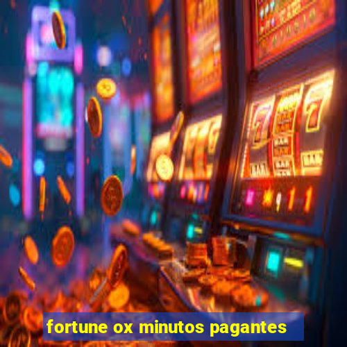 fortune ox minutos pagantes