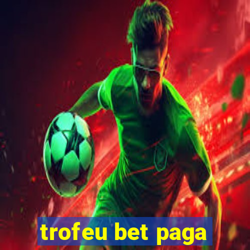 trofeu bet paga