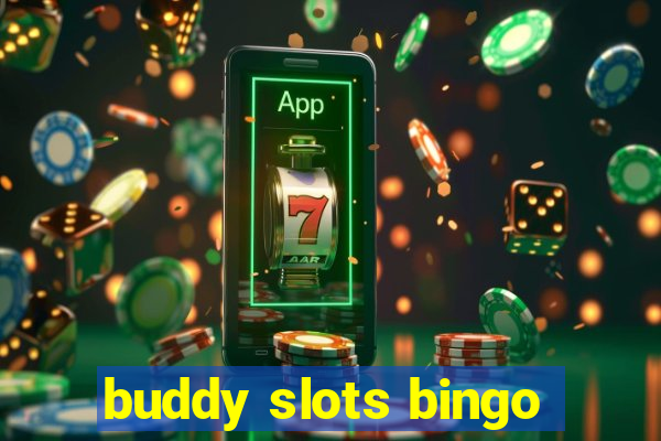 buddy slots bingo