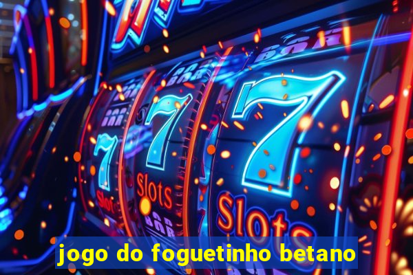 jogo do foguetinho betano