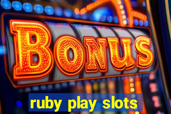 ruby play slots