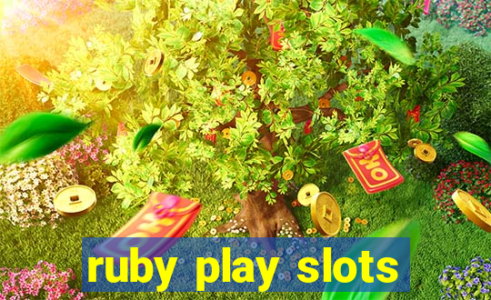 ruby play slots