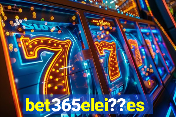 bet365elei??es