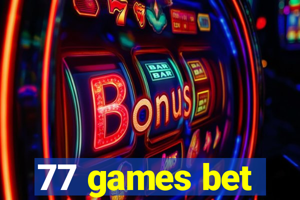 77 games bet