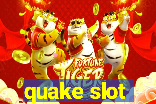 quake slot