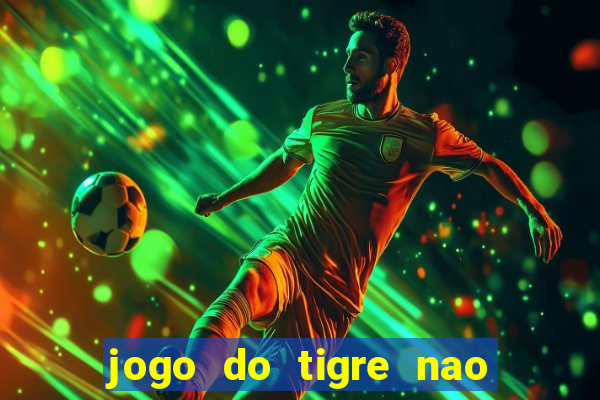 jogo do tigre nao esta pagando