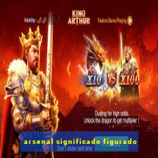 arsenal significado figurado