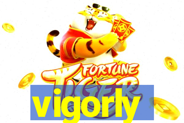 vigorly