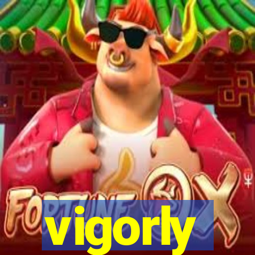 vigorly