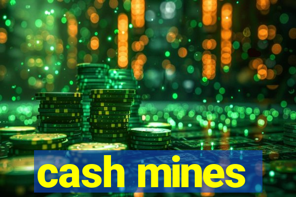 cash mines