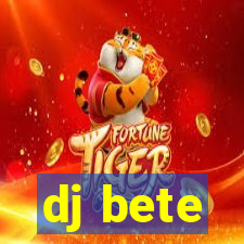 dj bete