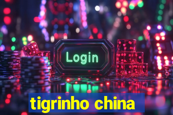 tigrinho china