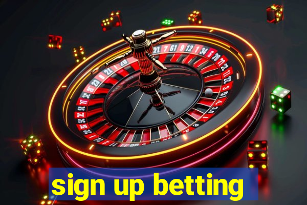 sign up betting