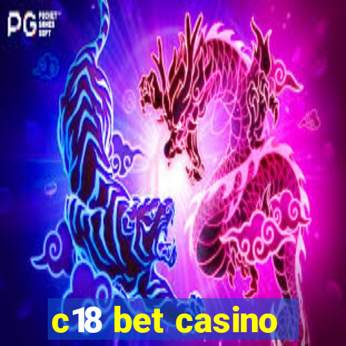 c18 bet casino