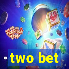 two bet