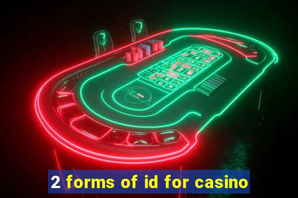 2 forms of id for casino