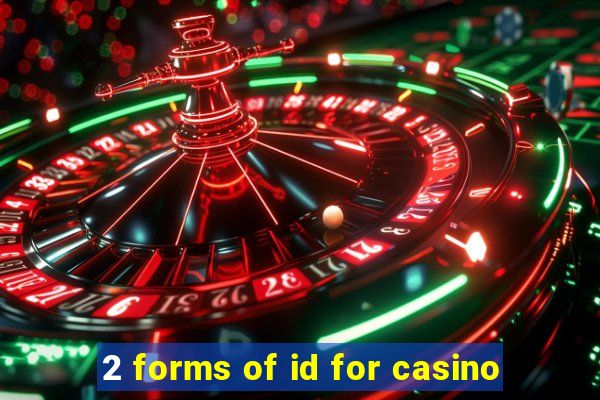 2 forms of id for casino