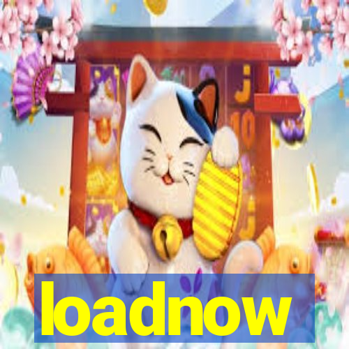 loadnow