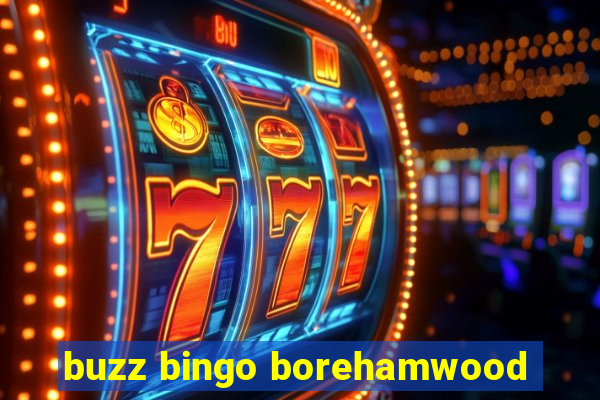 buzz bingo borehamwood