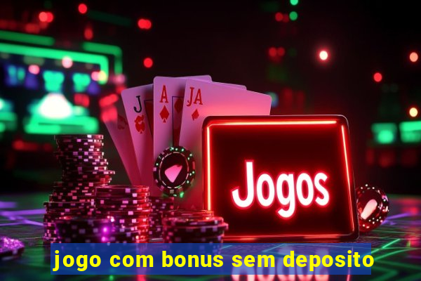 jogo com bonus sem deposito