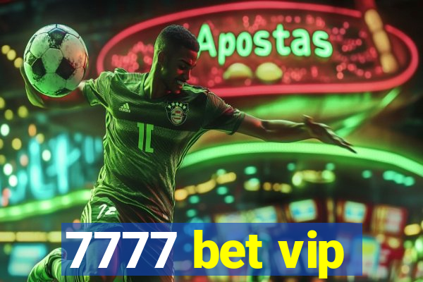 7777 bet vip