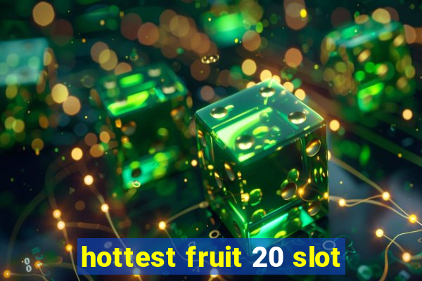 hottest fruit 20 slot