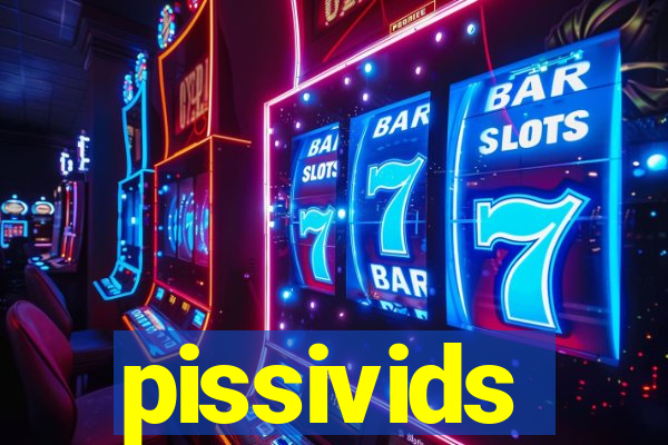 pissivids