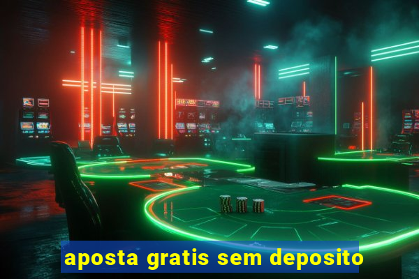 aposta gratis sem deposito