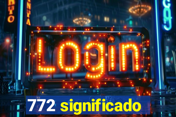 772 significado