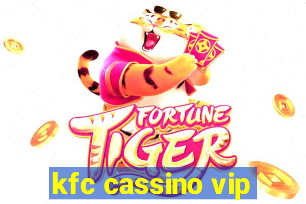 kfc cassino vip