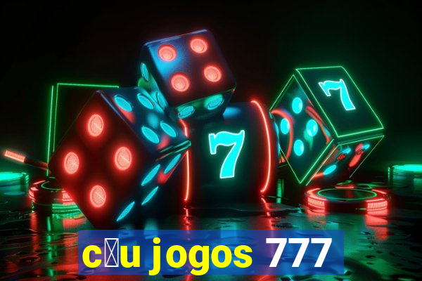 c茅u jogos 777