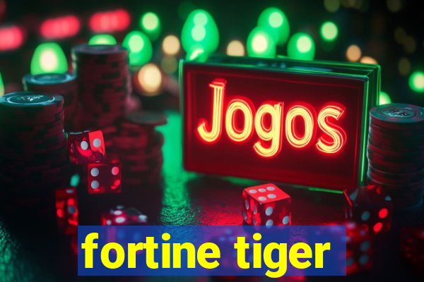 fortine tiger