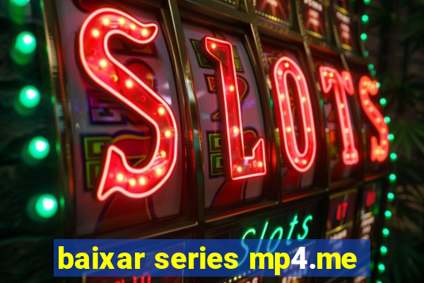 baixar series mp4.me