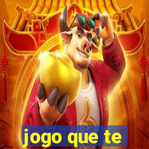 jogo que te