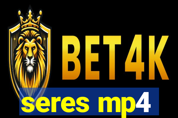 seres mp4