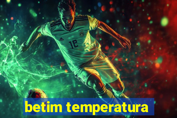 betim temperatura