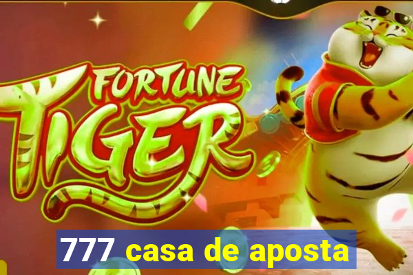 777 casa de aposta