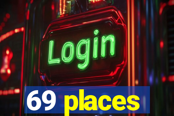 69 places