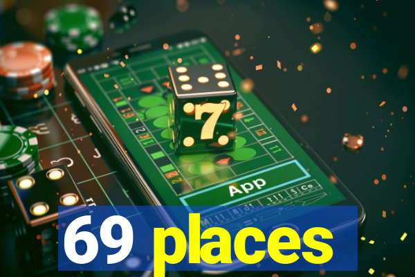 69 places