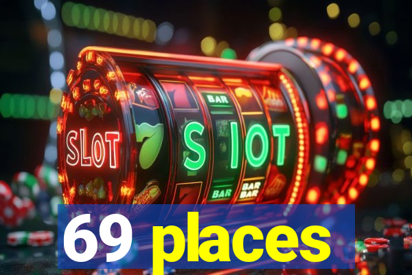 69 places