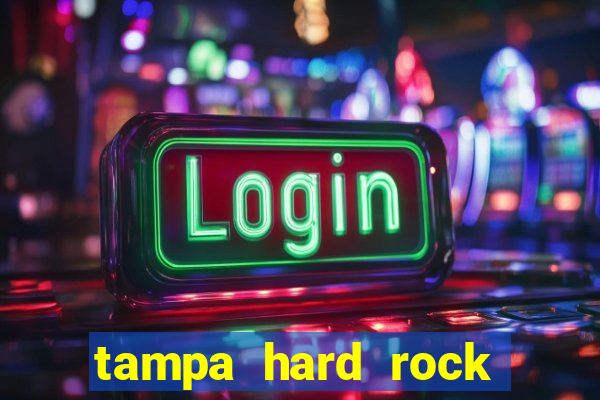 tampa hard rock hotel and casino