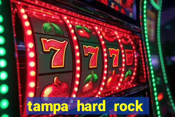 tampa hard rock hotel and casino