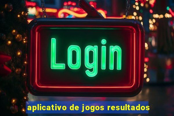 aplicativo de jogos resultados