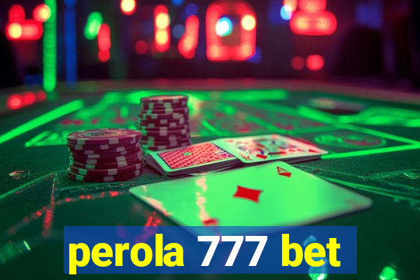 perola 777 bet