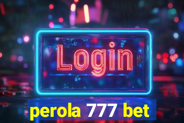 perola 777 bet