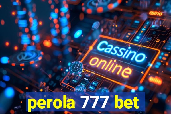 perola 777 bet