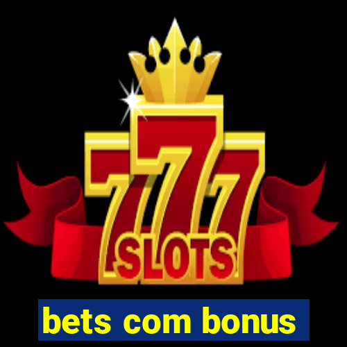 bets com bonus