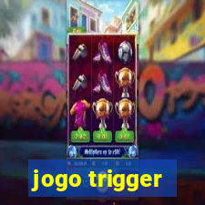 jogo trigger