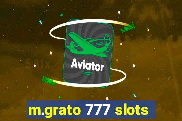 m.grato 777 slots